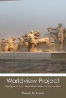 Worldview Project: The Search for a New Worldview for Humankind 1478206276 Book Cover