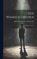 Der Winkelschreiber: Lustspiel in 4 Akten 1022736817 Book Cover