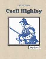 The Artwork of Cecil Highley B096TL8FCL Book Cover