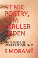 Mit� Poetria, Jotka Sulattaa Souli: Rakkaisuva Todistusta 1097881954 Book Cover