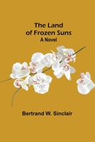 The Land of Frozen Suns 1515265757 Book Cover