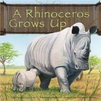 A Rhinoceros Grows Up (Wild Animals) 1404809864 Book Cover