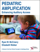Pediatric Amplification: Enhancing Auditory Access 1597569925 Book Cover