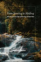 From Striving to Abiding: A 21-Day Journey Out of Striving and Into Rest B0GN385QSS Book Cover