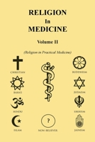 Religion in Medicine Volume Ii: Religion in Practical Medicine Volume Ii 1465368345 Book Cover