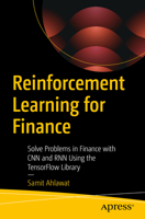 Reinforcement Learning for Finance: Solve Problems in Finance with CNN and RNN Using the TensorFlow Library 1484288343 Book Cover
