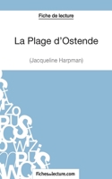 La Plage d'Ostende de Jacqueline Harpman (Fiche de lecture): Analyse complète de l'oeuvre 2511028425 Book Cover