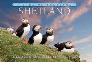 Picturing Scotland, Volume 29: Shetland, an Island-Hopping Odyssey from Fair Isle to Muckle Flugga 1906549273 Book Cover
