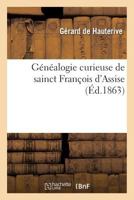 Généalogie curieuse de sainct François d'Assise (Histoire) 201356371X Book Cover