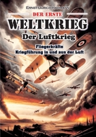 Der Erste Weltkrieg: Der Luftkrieg / Fliegerkräfte / Kriegführung in und aus der Luft 3819245529 Book Cover