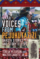 Voices from Pejuhutazizi: Dakota Stories and Storytellers 1681341840 Book Cover