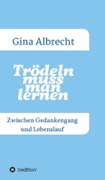 Tr?deln muss man lernen: Zwischen Gedankengang und Lebenslauf 334726715X Book Cover