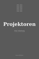 Projektoren: eine Anleitung (German Edition) B0GW3XH8RZ Book Cover