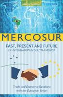 Mercosur: Past, Present and Future of Integration in South America-Trade and Economic Relations with the European Union 1097570541 Book Cover