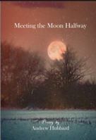 Meeting the Moon Halfway 1970003200 Book Cover