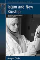 Islam and New Kinship: Reproductive Technology and the Shariah in Lebanon (Fertility, Reproduction and Sexuality) 0857451405 Book Cover