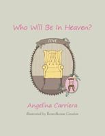 Who Will Be in Heaven?: The Girls' Version 0994432534 Book Cover