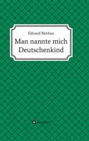 Man nannte mich Deutschenkind (German Edition) 3748269528 Book Cover