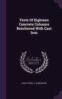 Tests of Eighteen Concrete Columns Reinforced with Cast Iron 1346590486 Book Cover