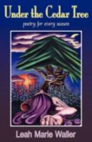 Under The Cedar Tree; poetry for every season 142189887X Book Cover