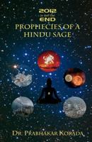 2012 Is Not the End: Prophecies of a Hindu Sage 1480171255 Book Cover