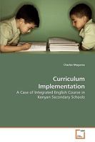 Curriculum Implementation: A Case of Integrated English Course in Kenyan Secondary Schools 3639242009 Book Cover