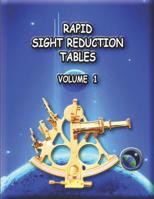 Rapid Sight Reduction Tables Volume 1. 1484830229 Book Cover