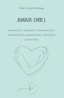 AMAR(ME): conocer(me), aceptar(me), reconstruir(me), desarrollar(me), perdonar(me), valorar(me) y querer B08WZHBQF9 Book Cover