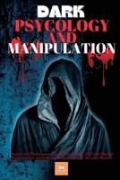 Dark Psychology and Manipulation: Master the Techniques of Dark Psychology, NLP and Mental Manipulation. Analyze the Body Language for your Benefit 1801568332 Book Cover