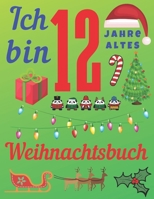 Ich Bin 12 Jahre altes Weihnachtsbuch: Das Weihnachtsjournal und Skizzenbuch für Zwölfjährige Kinder (German Edition) 1700408771 Book Cover