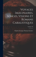 Voyages Imaginaires, Songes, Visions Et Romans Cabalistiques; Volume 34 101690455X Book Cover