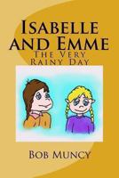 Isabelle and Emme: The Very Rainy Day 1493634771 Book Cover