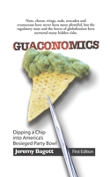 Guaconomics: Dipping a chip into America's besieged party bowl 0999710729 Book Cover