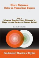 Ettore Majorana: Notes on Theoretical Physics (Fundamental Theories of Physics) 1402016492 Book Cover