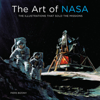 The Art of NASA: The Illustrations That Sold the Missions 0760368074 Book Cover