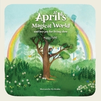 April's Magical World and her joy for living slow: Stories of an unhurried childhood 1739944003 Book Cover