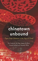 Chinatown Unbound: Trans-Asian Urbanism in the Age of China 1538147890 Book Cover