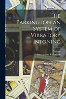 The Parkingtonian System of Vibratory Intoning 1017260893 Book Cover