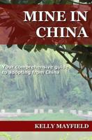 Mine in China: Your Comprehensive Guide to Adopting from China 1534666443 Book Cover