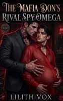 The Mafia Don’s Rival Spy Omega: A M/M Mafia Omegaverse Mpreg Romance (Omegas of Dark Heir Empire) B0GY561969 Book Cover
