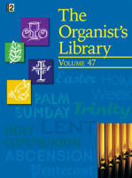 The Organist's Library, Vol. 47 1429115467 Book Cover