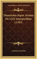 Dissertatio Super Aristea De LXX Interpretibus (1705) 116606543X Book Cover