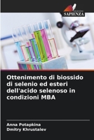 Ottenimento di biossido di selenio ed esteri dell'acido selenoso in condizioni MBA (Italian Edition) 6200688699 Book Cover