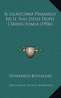 Il Glaucoma Primario Ed Il Suo Esito Dopo L'Iridectomia (1906) 1120459478 Book Cover