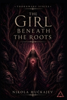 The Girl Beneath the Roots B0GVY7ZJZP Book Cover