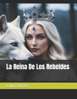 La Reina De Los Rebeldes (Spanish Edition) B0DS1XF375 Book Cover