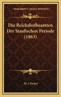 Die Reichshofbeamten Der Staufischen Periode 116835353X Book Cover