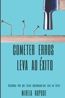 Cometer erros leva ao [ÉXITO]: Descubra por que ESTAR equivocado che leva ao ÉXITO B0BHC231R9 Book Cover
