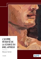 L'homme pétrifié de la source du Bhel affreux (French Edition) B0DQKP5PYB Book Cover
