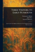 Three Visitors to Early Plymouth 1023470241 Book Cover